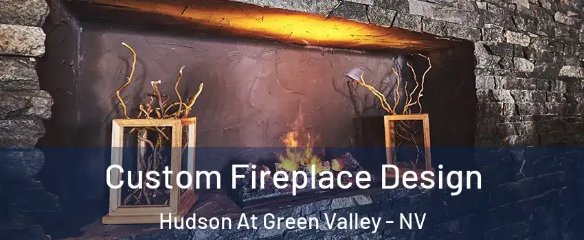 Custom Fireplace Design Hudson At Green Valley - NV