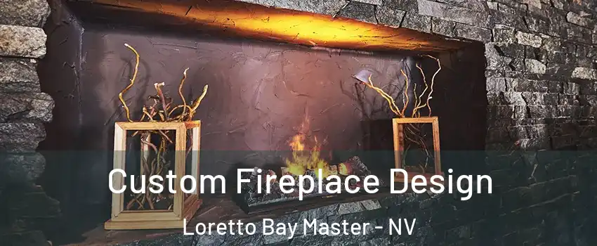 Custom Fireplace Design Loretto Bay Master - NV