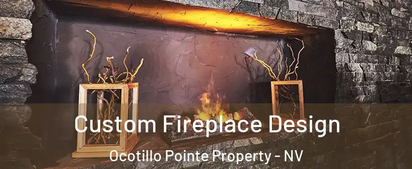 Custom Fireplace Design Ocotillo Pointe Property - NV