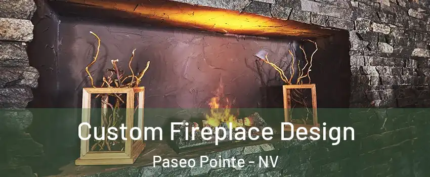 Custom Fireplace Design Paseo Pointe - NV