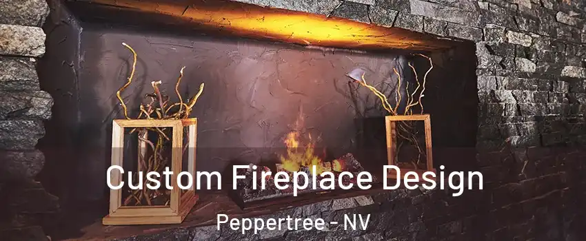 Custom Fireplace Design Peppertree - NV