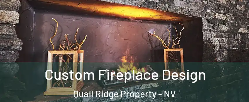 Custom Fireplace Design Quail Ridge Property - NV