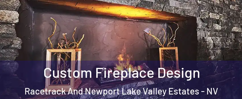 Custom Fireplace Design Racetrack And Newport Lake Valley Estates - NV