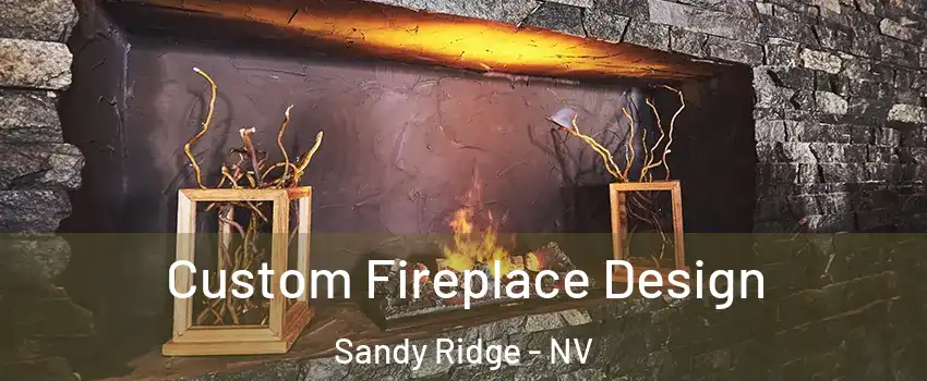 Custom Fireplace Design Sandy Ridge - NV