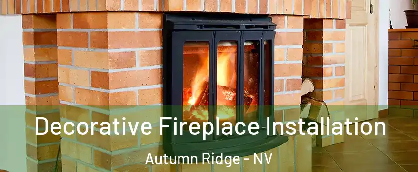 Decorative Fireplace Installation Autumn Ridge - NV