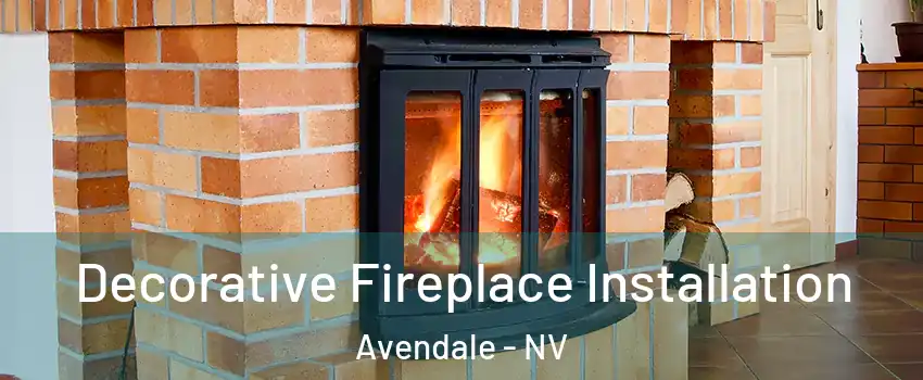 Decorative Fireplace Installation Avendale - NV