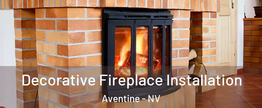 Decorative Fireplace Installation Aventine - NV