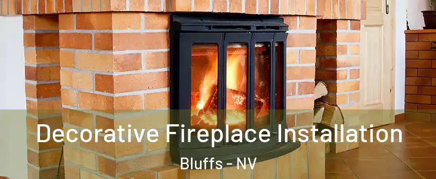 Decorative Fireplace Installation Bluffs - NV