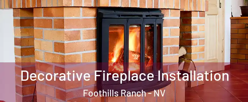Decorative Fireplace Installation Foothills Ranch - NV
