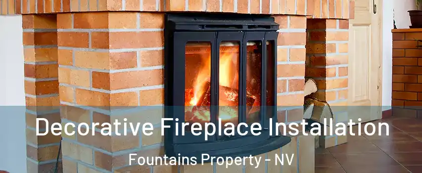 Decorative Fireplace Installation Fountains Property - NV