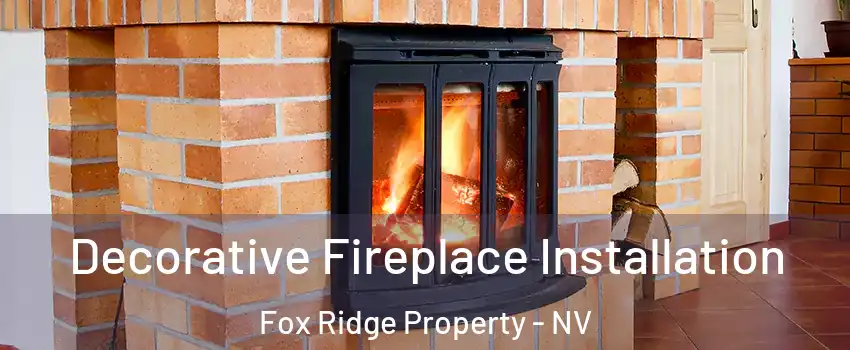 Decorative Fireplace Installation Fox Ridge Property - NV