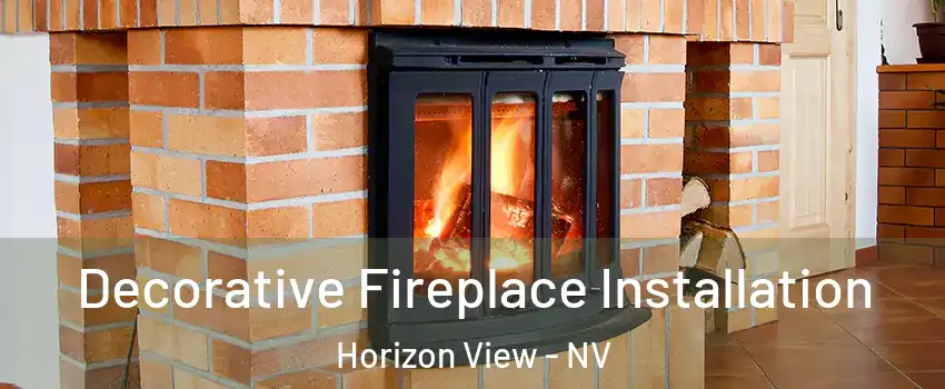 Decorative Fireplace Installation Horizon View - NV