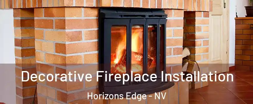 Decorative Fireplace Installation Horizons Edge - NV