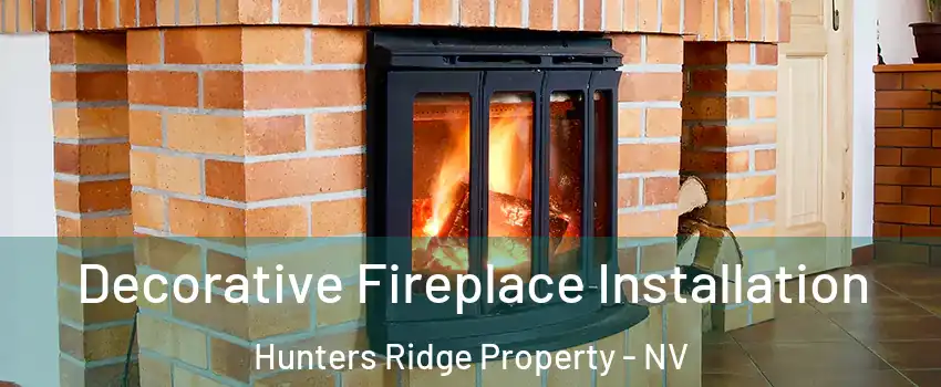 Decorative Fireplace Installation Hunters Ridge Property - NV