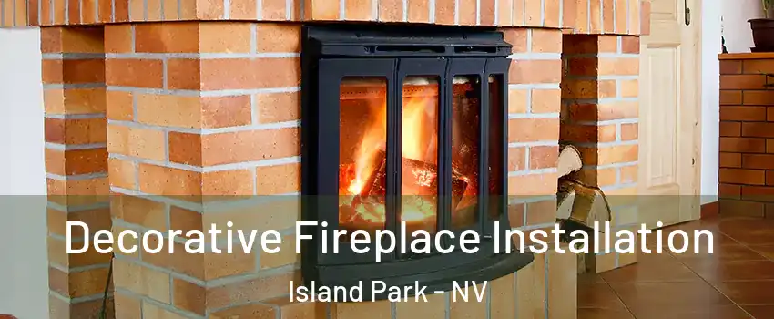 Decorative Fireplace Installation Island Park - NV