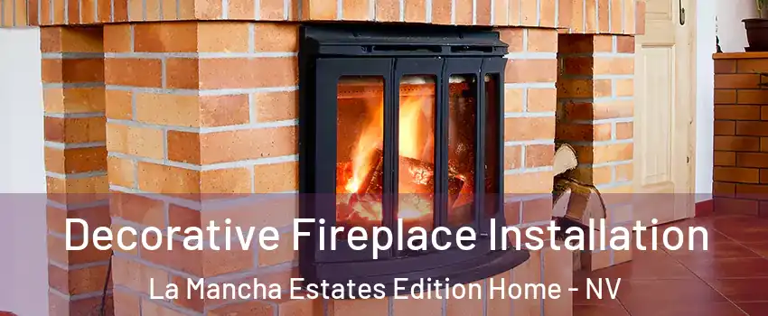 Decorative Fireplace Installation La Mancha Estates Edition Home - NV