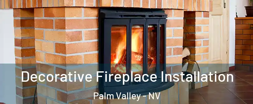 Decorative Fireplace Installation Palm Valley - NV