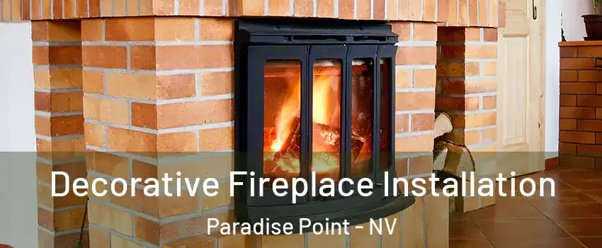 Decorative Fireplace Installation Paradise Point - NV