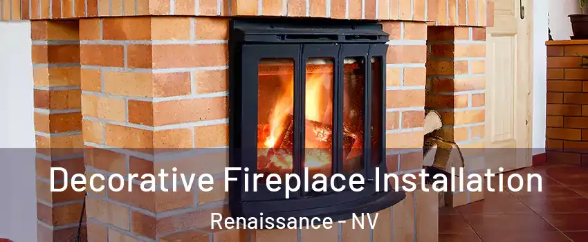 Decorative Fireplace Installation Renaissance - NV