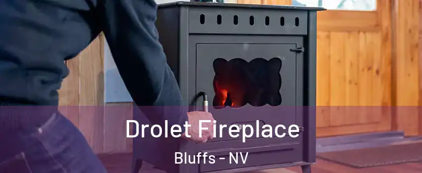 Drolet Fireplace Bluffs - NV