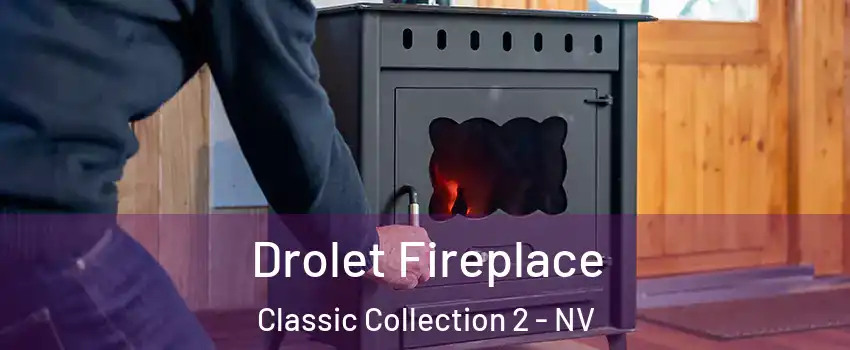 Drolet Fireplace Classic Collection 2 - NV