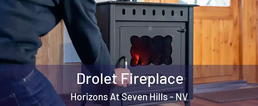 Drolet Fireplace Horizons At Seven Hills - NV