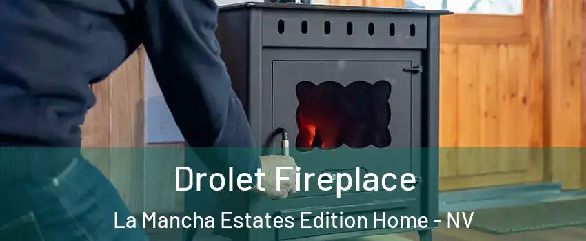 Drolet Fireplace La Mancha Estates Edition Home - NV