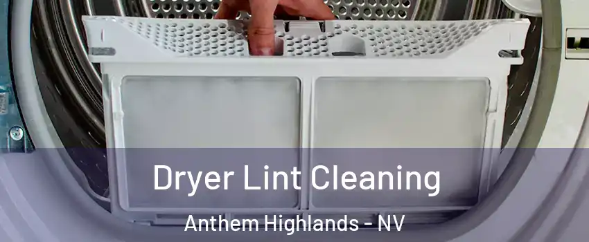 Dryer Lint Cleaning Anthem Highlands - NV