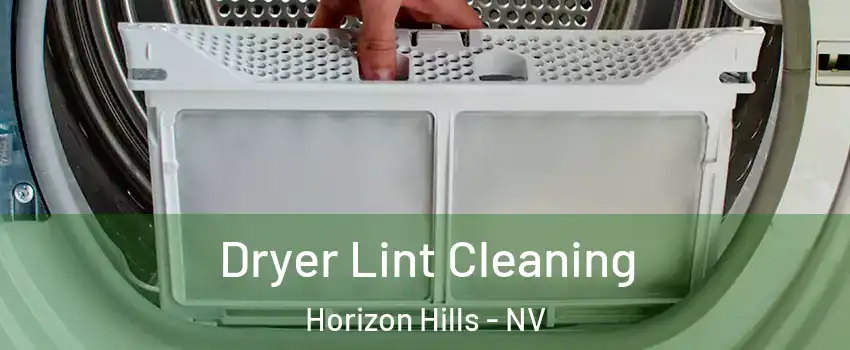Dryer Lint Cleaning Horizon Hills - NV