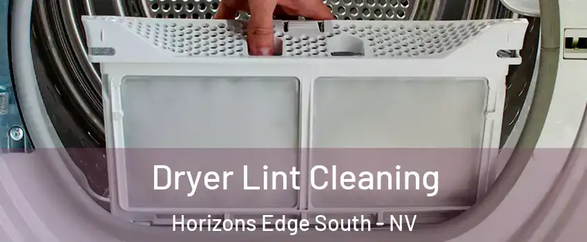 Dryer Lint Cleaning Horizons Edge South - NV