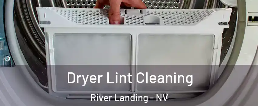 Dryer Lint Cleaning River Landing - NV