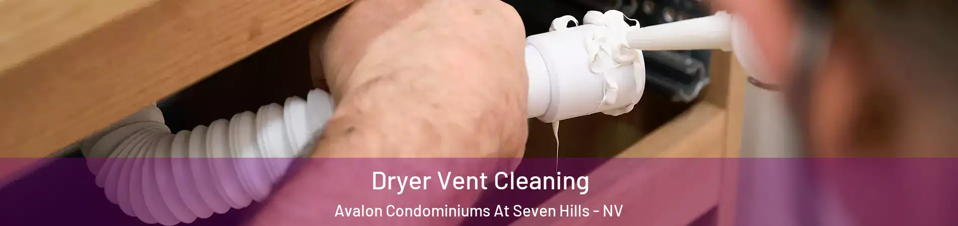 Dryer Vent Cleaning Avalon Condominiums At Seven Hills - NV