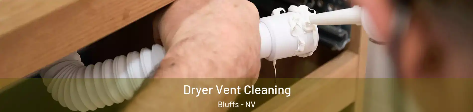 Dryer Vent Cleaning Bluffs - NV