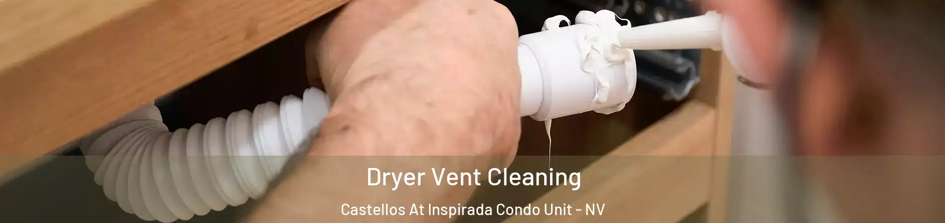 Dryer Vent Cleaning Castellos At Inspirada Condo Unit - NV