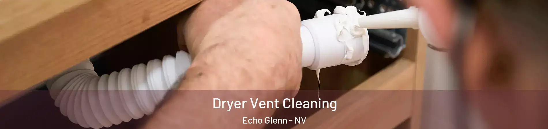 Dryer Vent Cleaning Echo Glenn - NV