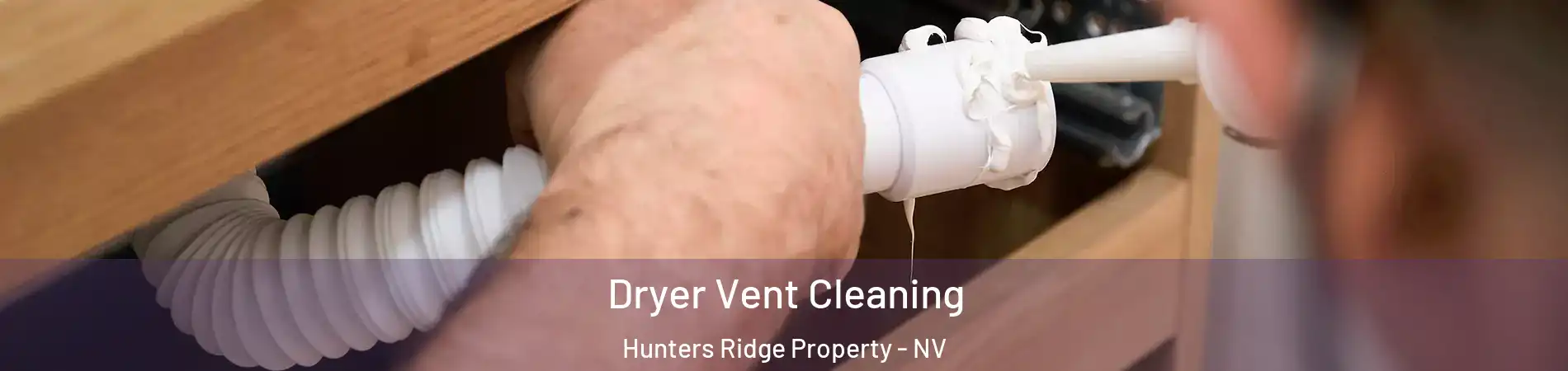 Dryer Vent Cleaning Hunters Ridge Property - NV