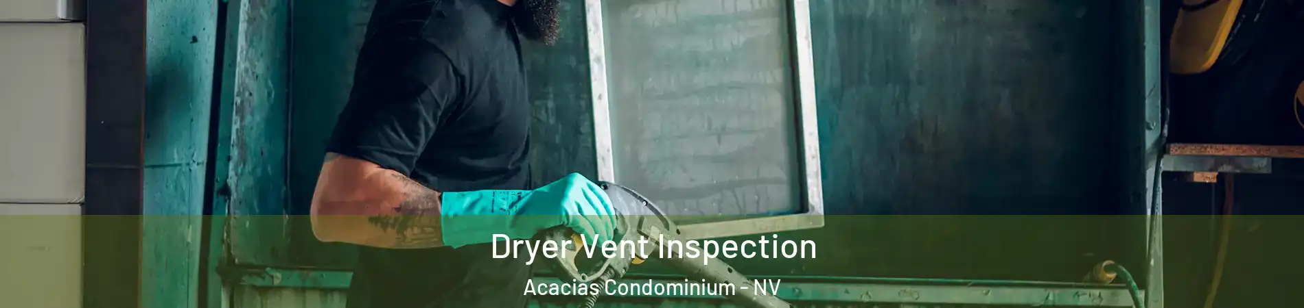 Dryer Vent Inspection Acacias Condominium - NV