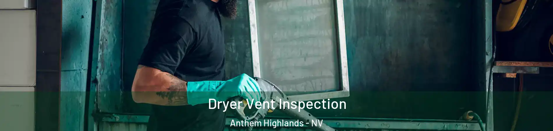 Dryer Vent Inspection Anthem Highlands - NV