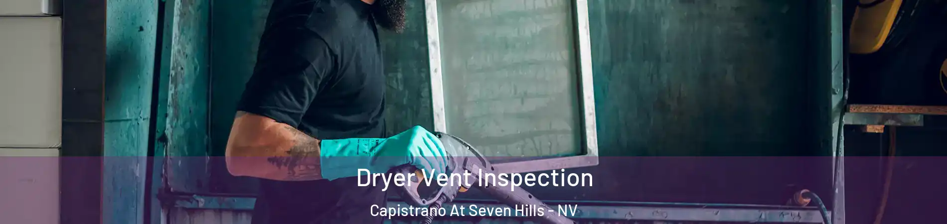 Dryer Vent Inspection Capistrano At Seven Hills - NV