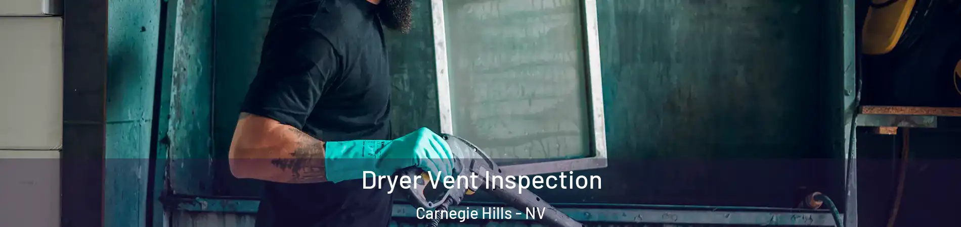 Dryer Vent Inspection Carnegie Hills - NV