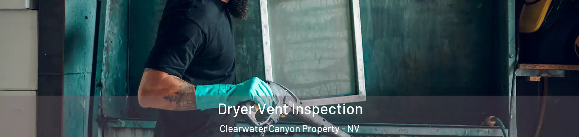 Dryer Vent Inspection Clearwater Canyon Property - NV