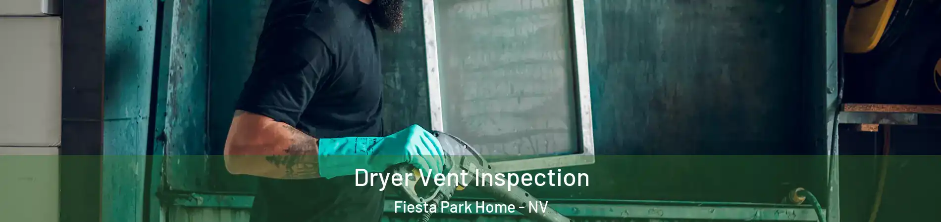 Dryer Vent Inspection Fiesta Park Home - NV