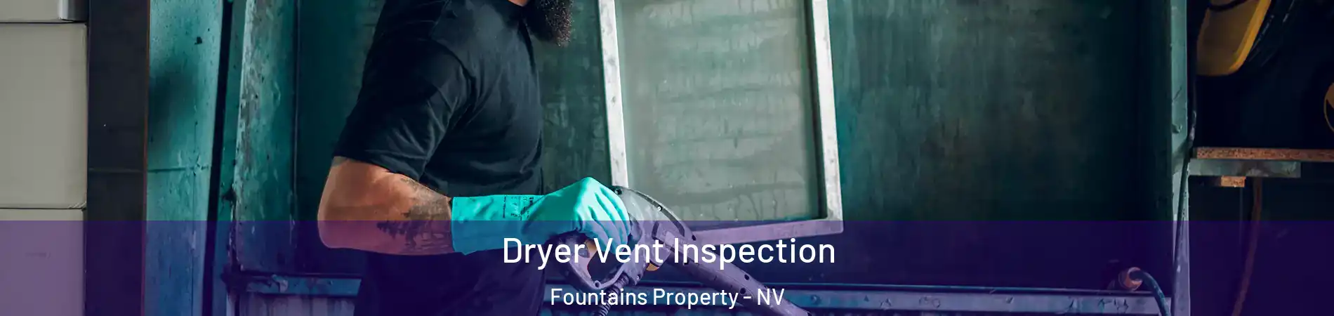 Dryer Vent Inspection Fountains Property - NV