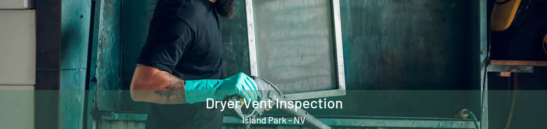 Dryer Vent Inspection Island Park - NV