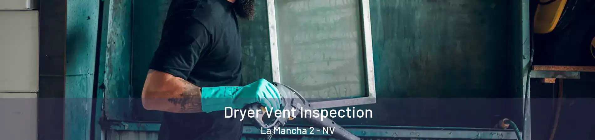Dryer Vent Inspection La Mancha 2 - NV