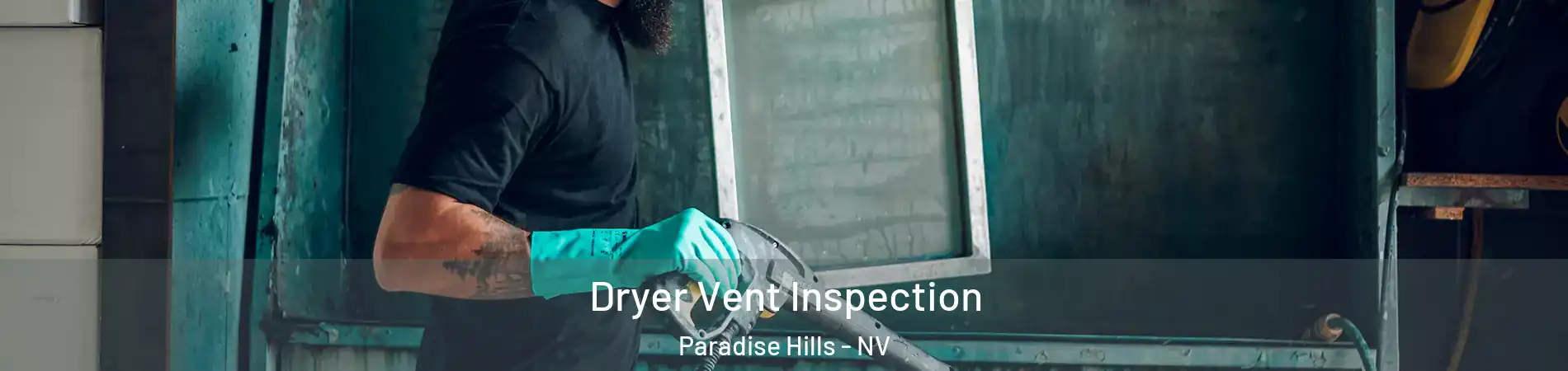Dryer Vent Inspection Paradise Hills - NV