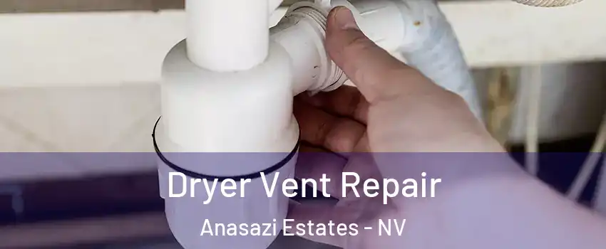 Dryer Vent Repair Anasazi Estates - NV