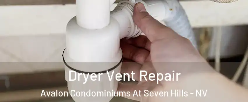 Dryer Vent Repair Avalon Condominiums At Seven Hills - NV