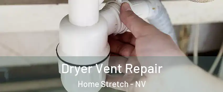 Dryer Vent Repair Home Stretch - NV