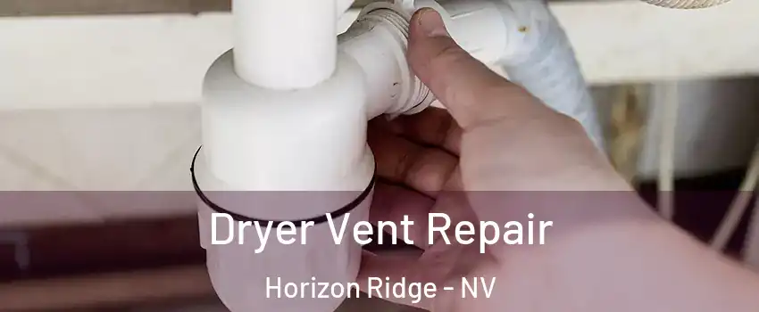Dryer Vent Repair Horizon Ridge - NV